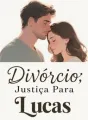 Divórcio: Justiça Para Lucas cover