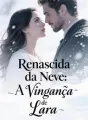 Renascida da Neve: A Vingança de Lara cover