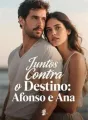 Juntos Contra o Destino: Afonso e Ana cover