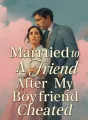 Married to A Friend After My Boyfriend Cheated cover
