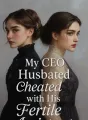 My CEO Husband Cheated with His Fertile Assistant cover