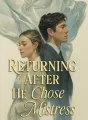 Returning After He Chose His Mistress cover
