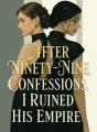 After Ninety-Nine Confessions, I Ruined His Empire cover