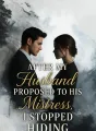 After My Husband Proposed to His Mistress, I Stopped Hiding cover