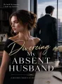 Divorcing My Absent Husband cover