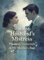 When My Husband’s Mistress Planted Diamonds in My Mother’s Bag cover
