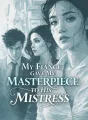 My Fiancé Gave My Masterpiece to His Mistress cover
