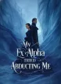 My Ex Alpha Tried Abducting Me cover