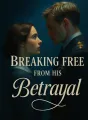 Breaking Free from His Betrayal cover