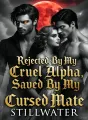 Rejected By My Cruel Alpha, Saved By My Cursed Mate cover