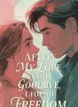 After My Love Said Goodbye, I Found Freedom cover