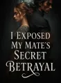 I Exposed My Mate’s Secret Betrayal cover