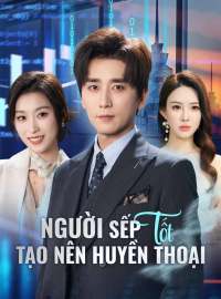 Người Sếp Tốt Tạo Nên Huyền Thoại