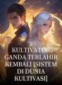 Kultivator Ganda Terlahir Kembali [Sistem Di Dunia Kultivasi] cover