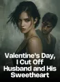 Valentine's Day, I Cut Off Husband and His Sweetheart cover