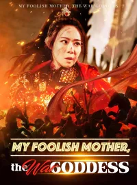 My Foolish Mother, the War Goddess