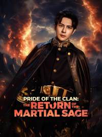 Pride of the Clan: The Return of the Martial SageShort Dramas