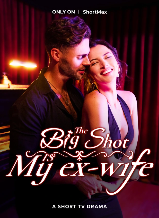 The Big Shot Is My Ex-Wife: A Gripping Tale of Revenge, Romance, and Redemption