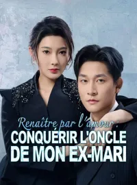 Renaître par l'amour : Conquérir l'oncle de mon ex-mariMini-séries