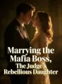 Marrying the Mafia Boss,The Judge's Rebellious Daughter cover
