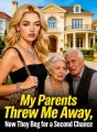 My Parents Threw Me Away, Now They Beg for a Second Chance cover