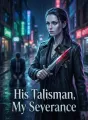 His Talisman, My Severance cover