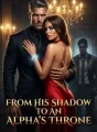 From His Shadow to an Alpha's Throne cover