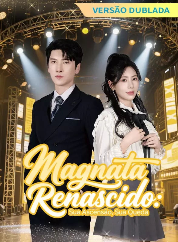 [Versão Dublada] Magnata Renascido: Sua Ascensão, Sua Queda