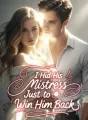 I Hid His Mistress Just to Win Him Back cover