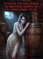 To Please the Fake Heiress, My Brothers Trapped Me in a Wine Barrel to Die cover
