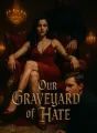 Our Graveyard of Hate cover
