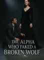 The Alpha Who Faked a Broken Wolf cover