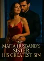 My Mafia Husband's Sister, His Greatest Sin cover