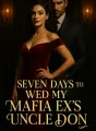 Seven Days to Wed My Mafia Ex's Uncle Don cover
