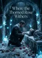 Where the Thorned Rose Withers cover
