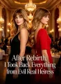 After Rebirth, I Took Back Everything from the Evil Real Heiress cover