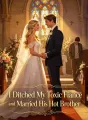 I Ditched My Toxic Fiancé and Married His Hot Brother cover