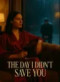 The Day I Didn’t Save You cover