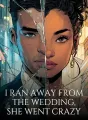 I Ran Away from the Wedding, She Went Crazy cover