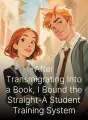 After Transmigrating Into a Book, I Bound the Straight-A Student Training System cover