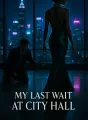 My Last Wait at City Hall cover