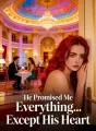 He Promised Me Everything... Except His Heart cover