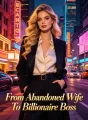 From Abandoned Wife To Billionaire Boss cover