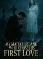 My Mafia Husband Who Chose His First Love cover