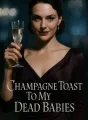 Champagne Toast To My Dead Babies cover