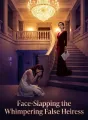 Face-Slapping the Whimpering False Heiress cover