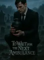 To Wait for the Next Ambulance cover