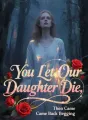 You Let Our Daughter Die, Then Came Back Begging cover
