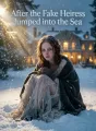 After the Fake Heiress Jumped into the Sea cover