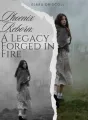Phoenix Reborn: A Legacy Forged in Fire. cover